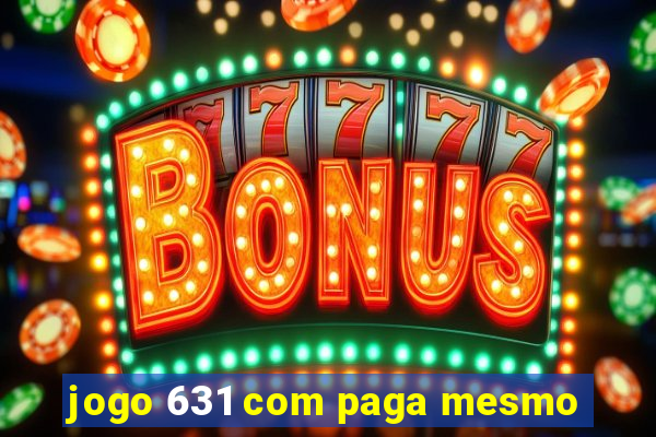jogo 631 com paga mesmo